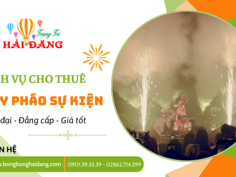 Dịch vụ cho thuê máy pháo sự kiện - Tăng tính độc đáo cho buổi lễ